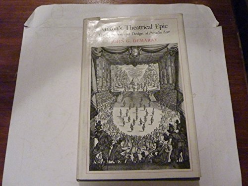 9780674576155: Milton's Theatrical Epic: The Invention and Design of "Paradise Lost"