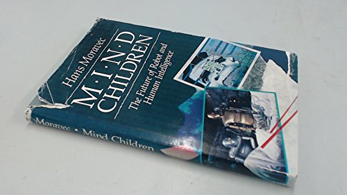 9780674576162: Mind Children: Future of Robot and Human Intelligence