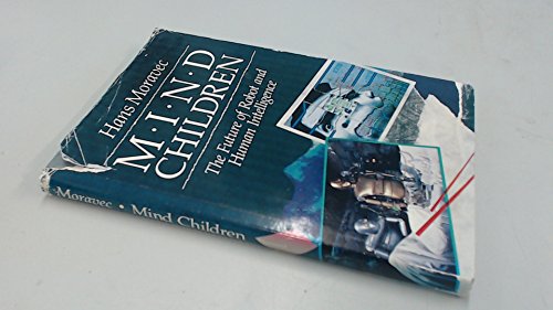 9780674576162: Mind Children: The Future of Robot and Human Intelligence