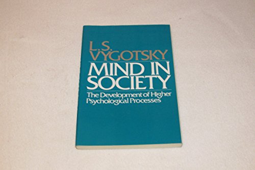 Mind in Society: Development of Higher Psychological Processes - Vygotskii L., S.
