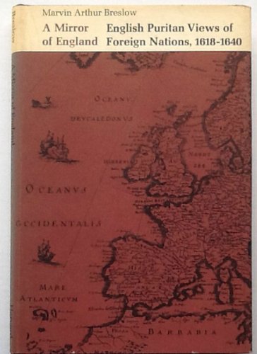 Beispielbild fr A Mirror of England: English Puritan Views of Foreign Nations, 1618-1640 (Harvard Historical Studies) zum Verkauf von Wonder Book