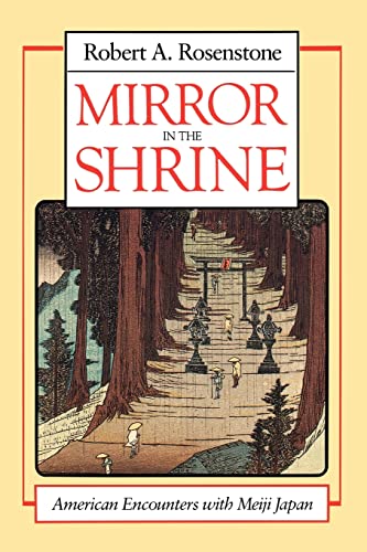 Imagen de archivo de Mirror in the Shrine: American Encounters with Meiji Japan a la venta por Books From California