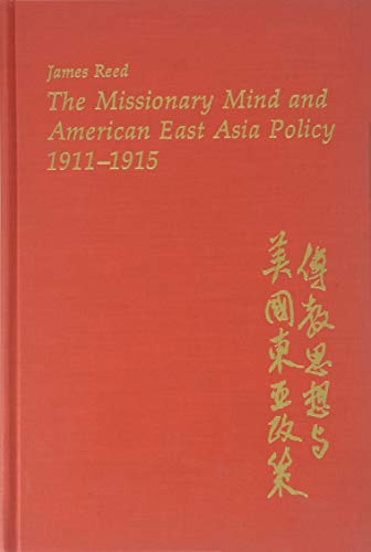 Beispielbild fr The Missionary Mind and American East Asia Policy, 1911-1915 zum Verkauf von Better World Books