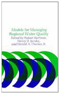 Models For Managing Regional Water Quality (9780674578258) by Dorfman, Robert; Jacoby, Henry D.; Thomas Jr., Harold A.