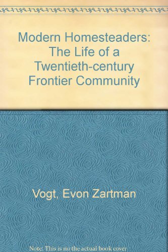 Stock image for Modern Homesteaders : The Life of a Twentieth-Century Frontier Community for sale by Better World Books