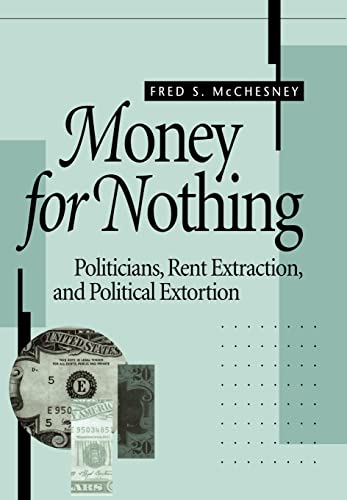 9780674583306: Money for Nothing – Politicians, Rent Extraction & Political Extortion