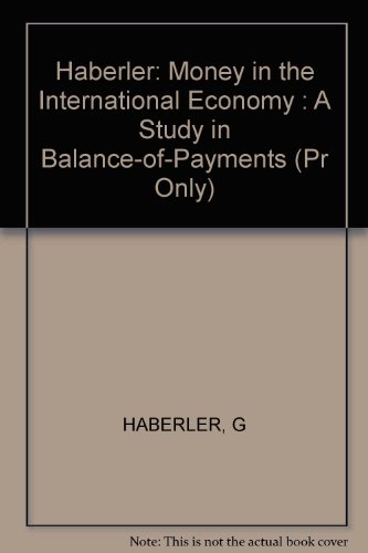 Stock image for Money in the International Economy: A Study in Balance-of-Payments Adjustment, International Liquidity, and Exchange Rates, Second edition for sale by ThriftBooks-Atlanta