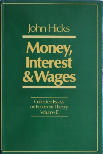 Imagen de archivo de Money, Interest and Wages (Collected Essays on Economic Theory, Volume 2) a la venta por HPB-Red