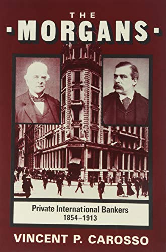 9780674587298: The Morgans: Private International Bankers, 1854–1913: 38 (Harvard Studies in Business History)