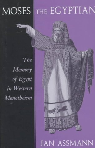 9780674587380: Moses the Egyptian: The Memory of Egypt in Western Monotheism