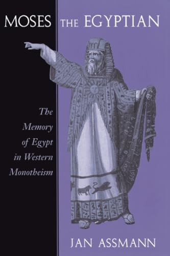 9780674587397: Moses the Egyptian: The Memory of Egypt in Western Monotheism