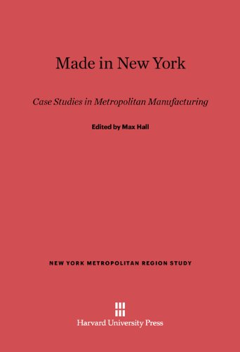 Stock image for Made in New York: Case Studies in Metropolitan Manufacturing for sale by Ammareal
