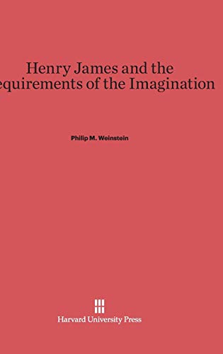 9780674593510: Henry James and the Requirements of the Imagination