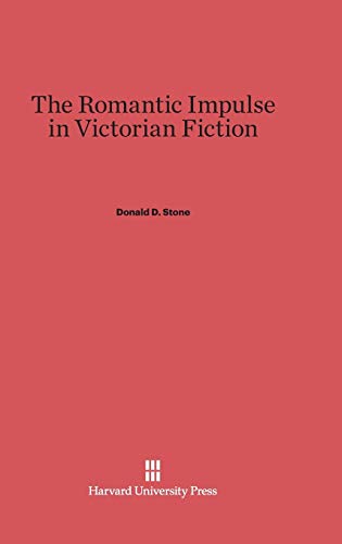 9780674594296: The Romantic Impulse in Victorian Fiction