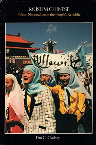 Beispielbild fr MUSLIM CHINESE, ETHNIC NATIONALISM IN THE PEOPLE'S REPUBLIC zum Verkauf von Larry W Price Books