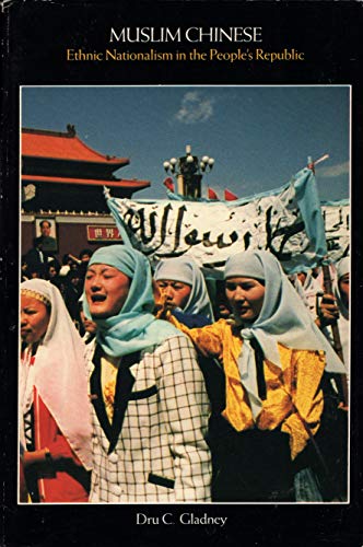 9780674594968: Gladney: Muslim Chinese: Ethnic Nationalism In The People′s Republic (paper): 149 (East Asian Monograph)