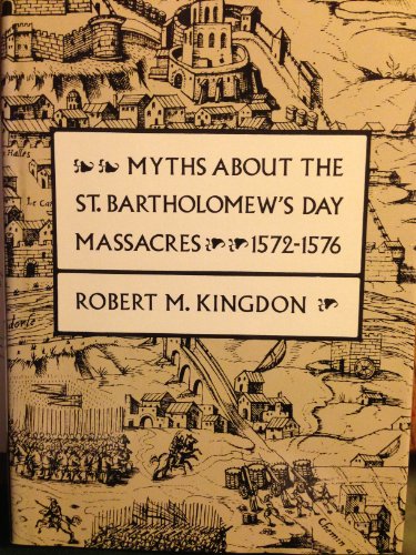 Beispielbild fr Myths about the St. Bartholomew's Day Massacres, 1572-1576 zum Verkauf von ThriftBooks-Dallas