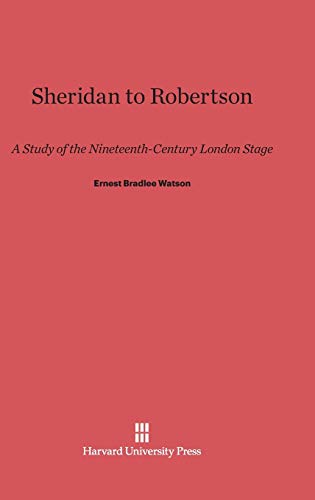 Stock image for Sheridan to Robertson: A Study of the Nineteenth-Century London Stage for sale by Dunaway Books