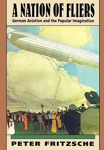 Beispielbild fr A Nation of Fliers: German Aviation and the Popular Imagination (History E-Book Project) zum Verkauf von Wonder Book