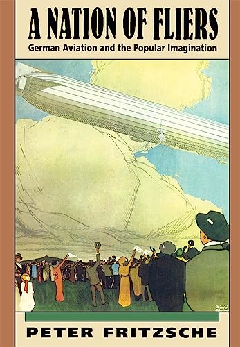 A Nation of Fliers: German Aviation and the Popular Imagination (History E-Book Project)