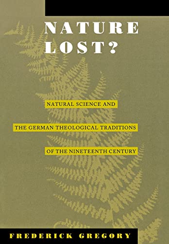 9780674604834: Nature Lost?: Natural Science and the German Theological Traditions of the Nineteenth Century