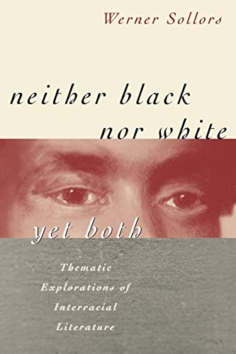 Stock image for Neither Black Nor White Yet Both: Thematic Explorations of Interracial Literature for sale by ThriftBooks-Dallas