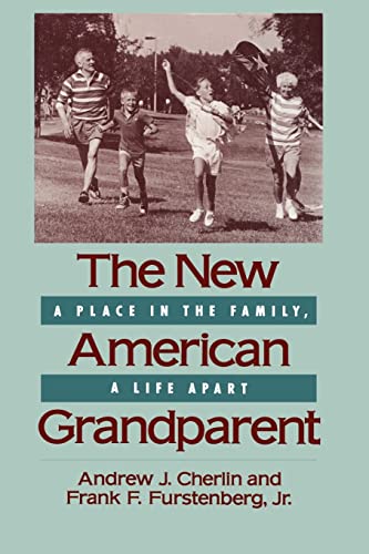 The New American Grandparent: A Place in the Family, A Life Apart (9780674608382) by Cherlin, Andrew J.; Furstenberg Jr., Frank F.
