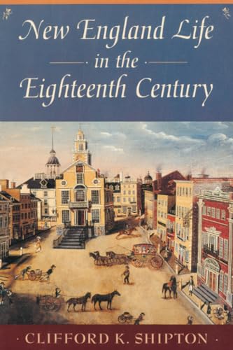 New England Life in the Eighteenth Century: Representative Biographies from Sibley's Harvard Grad...