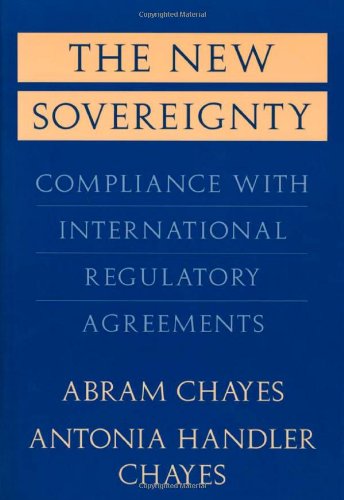 Beispielbild fr The New Sovereignty: Compliance with International Regulatory Agreements zum Verkauf von More Than Words