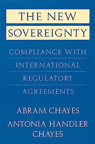 Beispielbild fr The New Sovereignty: Compliance with International Regulatory Agreements zum Verkauf von BooksRun