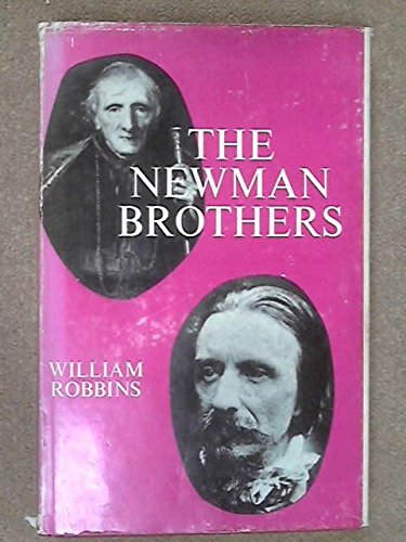 The Newman Brothers: An Essay in Comparative Intellectual Biography (9780674622005) by Robbins, William