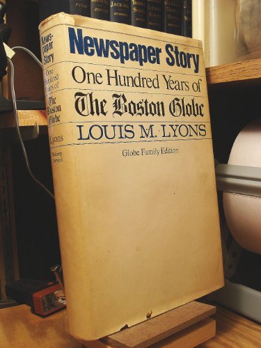 Beispielbild fr Newspaper Story : One Hundred Years of the Boston Globe zum Verkauf von Better World Books