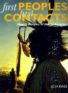 Stock image for First Peoples, First Contacts : Native Peoples of North America for sale by Better World Books: West