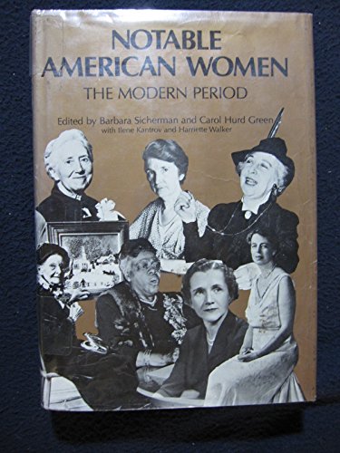 Notable American Women: Modern Period: A Biographical Dictionary - Editor-Barbara Sicherman; Editor-Carol H. Green