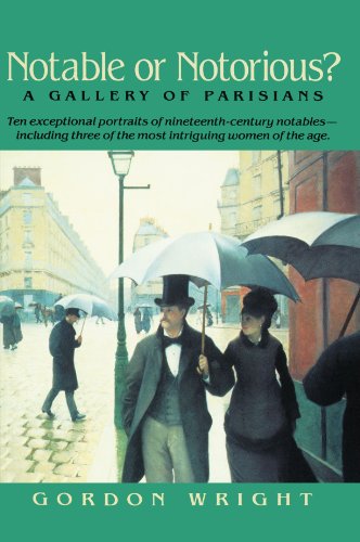 Beispielbild fr Notable or Notorious? Gallery of Parisians. A Gallery of Parisians Ten Exceptional Portraits of Nineteenth-Century Notables - Including Three of the Most Intriguing Women of the Age. zum Verkauf von Antiquariaat Schot