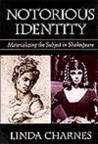 Notorious Identity: Materializing the Subject in Shakespeare