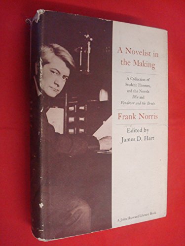 9780674628205: Novelist in the Making: "Blix", "Vandover and the Brute" and a Collection of Student Themes (The John Harvard Library)