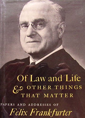 Beispielbild fr Of Law and Life and Other Things That Matter: Papers and Addresses of Felix Frankfurter, 1956-1963 zum Verkauf von Open Books