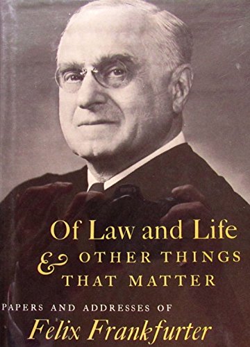 Stock image for Of Law and Life and Other Things That Matter: Papers and Addresses of Felix Frankfurter, 1956-1963 for sale by Open Books