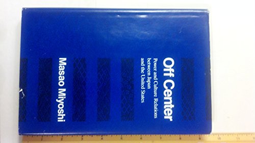 Beispielbild fr Off Center : Power and Culture Relations Between Japan and the United States zum Verkauf von Better World Books