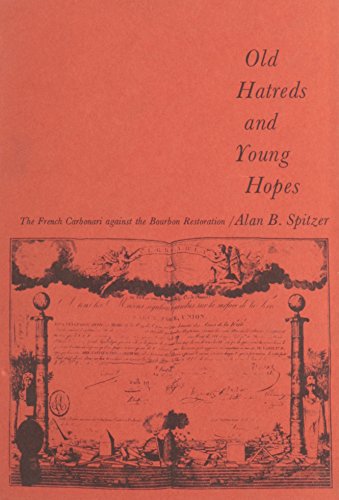 Stock image for Old Hatreds and Young Hopes: The French Carbonari against the Bourbon Restoration (Harvard Historical Monographs) for sale by HPB-Red
