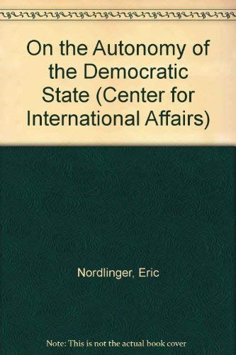 9780674634077: On the Autonomy of the Democratic State (Center for International Affairs)