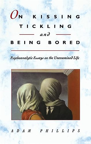 Imagen de archivo de On Kissing, Tickling, and Being Bored: Psychoanalytic Essays on the Unexamined Life a la venta por HPB-Ruby