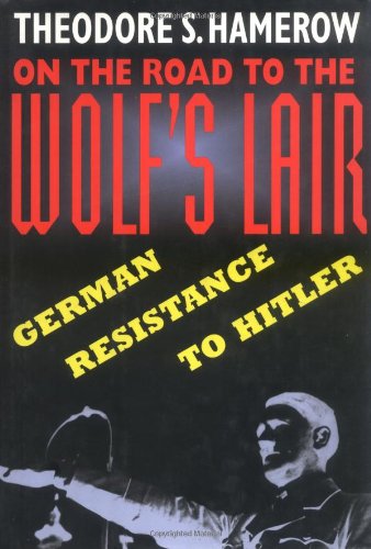 Imagen de archivo de On the Road to the Wolfs Lair: German Resistance to Hitler a la venta por Foggypaws