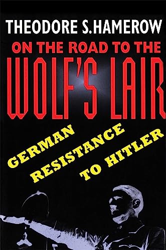 Imagen de archivo de On the Road to the Wolf's Lair: German Resistance to Hitler (Belknap Press) a la venta por BooksRun
