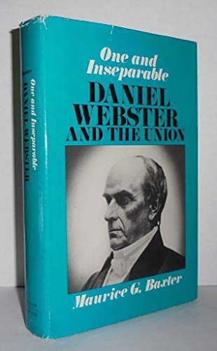 One and Inseparable - Daniel Webster and the Union