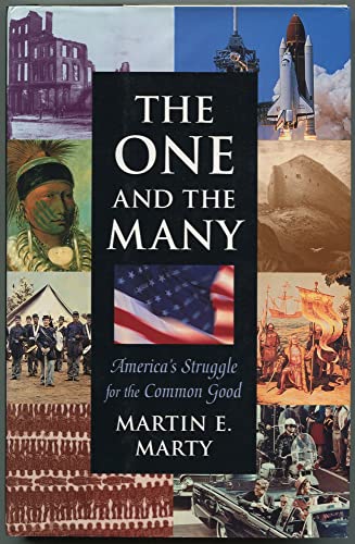 The One and the Many: America's Struggle for the Common Good (The Joanna Jackson Goldman Memorial Lectures on American Civilization and Government) (9780674638273) by Marty, Martin E.