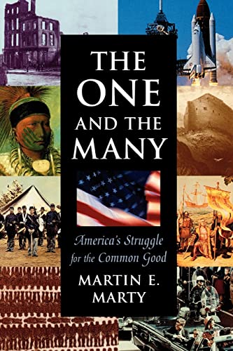 The One and the Many: America's Struggle for the Common Good (The Joanna Jackson Goldman Memorial Lecture on American Civilization and Government) (9780674638280) by Marty, Martin E.