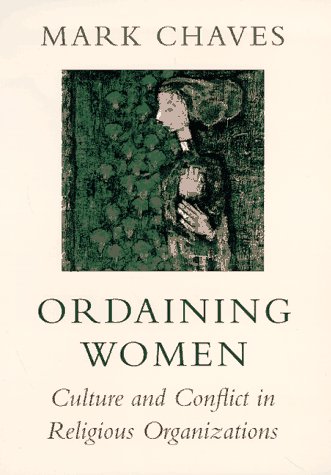9780674641457: Ordaining Women: Culture and Conflict in Religious Organizations