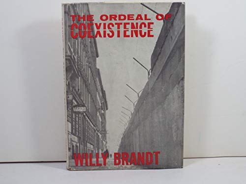 Brandt: Ordeal of Coexistence (9780674641501) by Brandt, Willy
